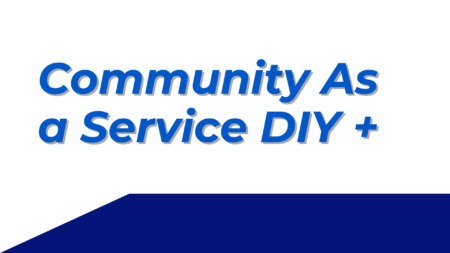 Community As a Service DIY+